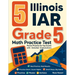 5 Illinois IAR Grade 5 Math Practice Tests: Proven Practice for Top Scores with Detailed Explanations