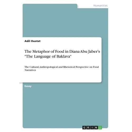 The Metaphor of Food in Diana Abu Jaber's "The Language of Baklava": The Cultural, Anthropological and Rhetorical Perspective on Food Narratives