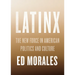 Latinx: The New Force in American Politics and Culture