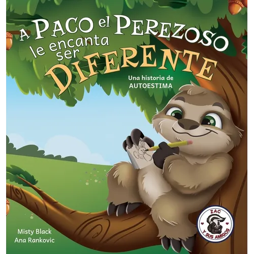 A Paco el Perezoso le encanta ser diferente: Una historia de autoestima: Sloan the Sloth Loves Being Different (Spanish Edition)