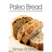 Paleo Bread: Easy and Delicious Gluten-Free Bread Recipes