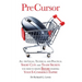 Pre Cursor: All the Legal, Technical and Practical Short Cuts and Trade Secrets You Need to Know Before Starting Your E-Commerce Empire