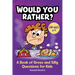 Would You Rather?: A Book of Gross and Silly Questions for Kids