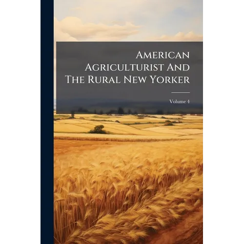 American Agriculturist And The Rural New Yorker; Volume 4