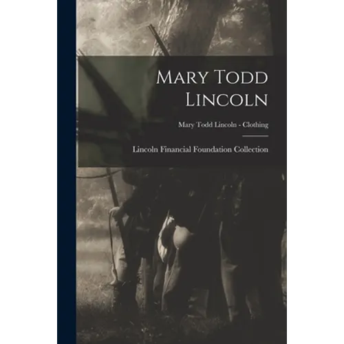 Mary Todd Lincoln; Mary Todd Lincoln - Clothing