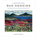 Landscape Rug Hooking: A Painterly Approach to Creating the Landscapes You Love