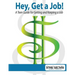 Hey, Get a Job! a Teen Guide for Getting and Keeping a Job