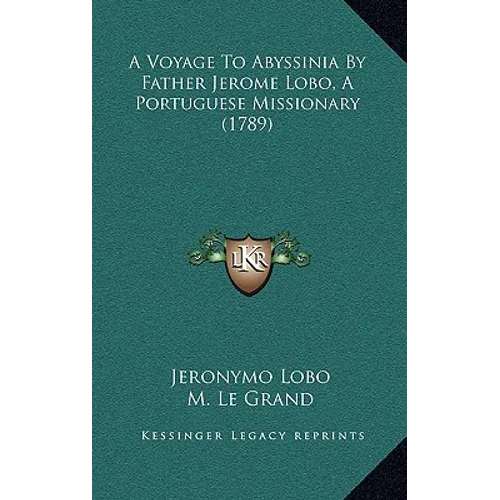 A Voyage To Abyssinia By Father Jerome Lobo, A Portuguese Missionary (1789)