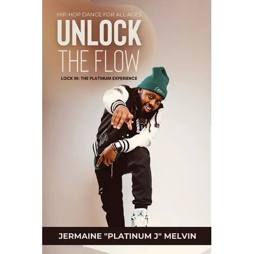Hip-Hop Dance for All Ages Unlock the Flow: Lock In: The Platinum Experience