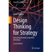 Design Thinking for Strategy: Innovating Towards Competitive Advantage
