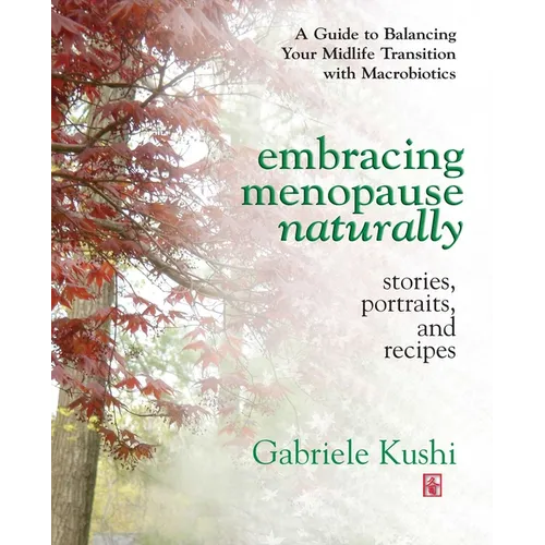 Embracing Menopause Naturally: Stories, Portraits, and Recipes