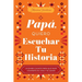 Papá, Quiero Escuchar Tu Historia: Un Diario Guiado Para Que Papá Comparta Su Vida Y Su Amor