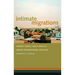 Intimate Migrations: Gender, Family, and Illegality Among Transnational Mexicans