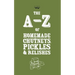 A-Z of Homemade Chutneys, Pickles and Relishes
