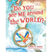 Do YOU see ME around the WORLD?