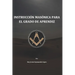 Instrucción Masónica para el grado de Aprendiz