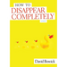 How To Disappear Completely