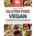 Gluten-Free Vegan Cookbook for Beginners: Over 100 Simple, Delicious and Nutritious Recipe for a Healthier Lifestyle