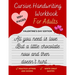 Cursive Handwriting Workbook For Adults Valentine's Day Edition: Improve your handwriting, learn how to write Cursive, & practice penmanship [Spenceri