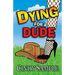 Dying for a Dude