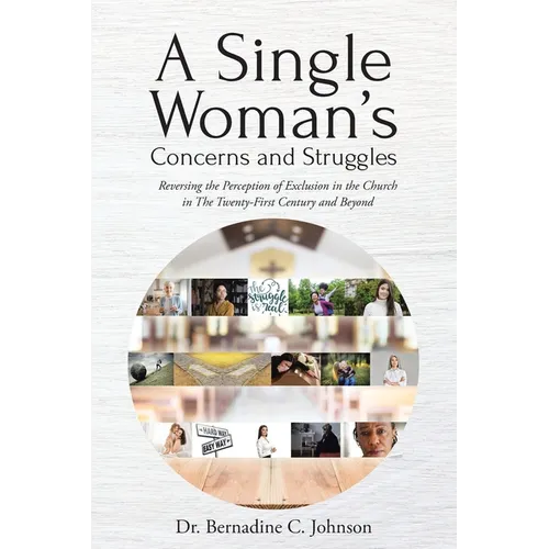 A Single Woman's Concerns and Struggles: Reversing the Perception of Exclusion in the Twenty-First Century and Beyond