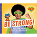 Be Strong!: A Hero's Guide to Being Resilient: A Hero's Guide to Being Resilient