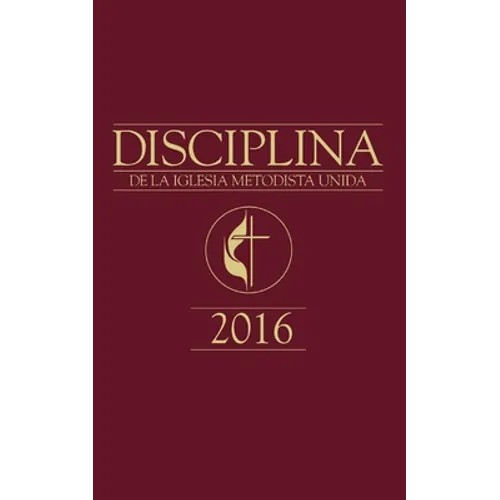 The Book of Discipline UMC 2016 Spanish