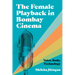 The Female Playback in Bombay Cinema: Voice, Body, Technology