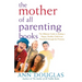 The Mother of All Parenting Books: The Ultimate Guide to Raising a Happy, Healthy Child from Preschool Through the Preteens