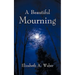 A Beautiful Mourning