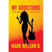 My Addictions - Through Hell and Back