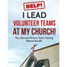 Help! I Lead Volunteer Teams At My Church!: The Ultimate Ministry Team Training Manual Bundle