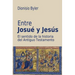 Entre Josué y Jesús: El sentido de la historia del Antiguo Testamento