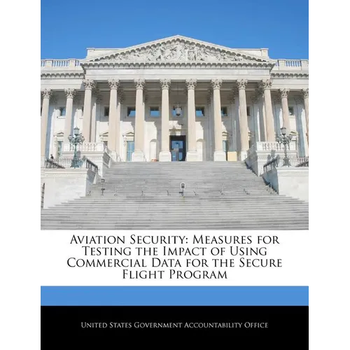 Aviation Security: Measures for Testing the Impact of Using Commercial Data for the Secure Flight Program