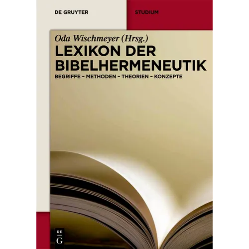 Lexikon Der Bibelhermeneutik: Begriffe - Methoden - Theorien - Konzepte