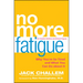 No More Fatigue: Why You're So Tired and What You Can Do about It