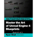 Mastering the Art of Unreal Engine 4 - Blueprints
