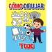 Cómo dibujar todo: Libro de actividades paso a paso, Aprende a dibujar todo, Libro de trabajo fácil y divertido para niños, Cómo dibujar casi todo