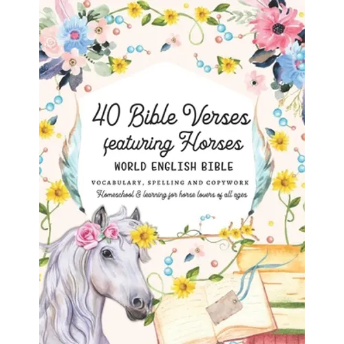 40 Bible Verses featuring Horses: World English Bible Vocabulary, Spelling and Copywork - Homeschool and learning for horse lovers of all ages