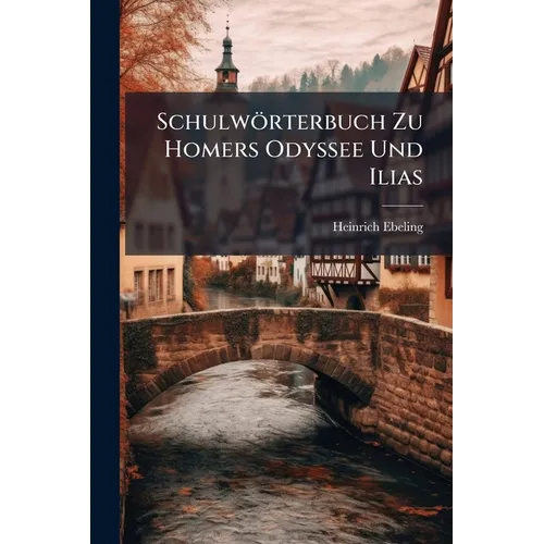 Schulwörterbuch Zu Homers Odyssee Und Ilias
