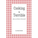 Cooking is Terrible