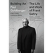 Building Art: The Life and Work of Frank Gehry