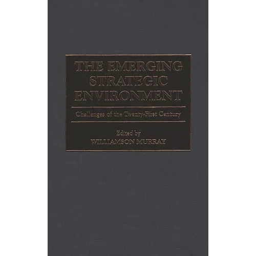 The Emerging Strategic Environment: Challenges of the Twenty-First Century