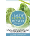 Healthy Frozen Dessert Recipes: No Sugar Added! Ice Pops, Slushes, Sorbet, Treats on Sticks, Frozen Yogurt, Frozen drinks, Pies, Bars, Parfaits and Mo