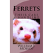 Ferrets: Their Care & Handling