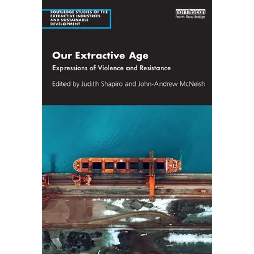Our Extractive Age: Expressions of Violence and Resistance