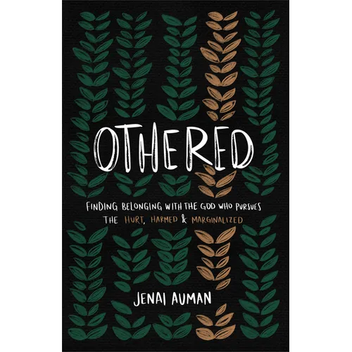 Othered: Finding Belonging with the God Who Pursues the Hurt, Harmed, and Marginalized