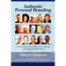 Authentic Personal Branding: A New Blueprint for Building and Aligning a Powerful Leadership Brand (PB)