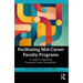 Facilitating Mid-Career Faculty Programs: A Guide for Supporting Purposeful Career Development