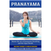 Pranayama: Breathing Techniques to Kundalini Awakening (Master the Art of Pranayama Breathing and the Ujjayi Breath)